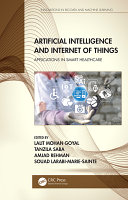 Artificial intelligence and Internet of Things : applications in smart healthcare /