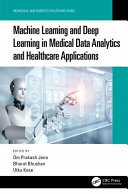 Machine learning and deep learning in medical data analytics and healthcare applications /