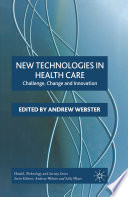 New Technologies in Health Care : Challenge, Change and Innovation /