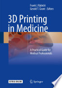 3D printing in medicine : a practical guide for medical professionals /