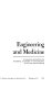 Engineering and medicine ; a symposium sponsored by the National Academy of Engineering at its fourth autumn meeting.