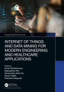Internet of things and data mining for modern engineering and healthcare applications /