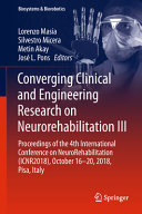 Converging clinical and engineering research on neurorehabilitation III : proceedings of the 4th International Conference on NeuroRehabilitation (ICNR2018), October 16-20, 2018, Pisa, Italy /