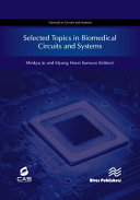 Selected topics in biomedical circuits and systems /