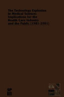 The technology explosion in medical science : implicaor the health care industry and the public (1981-2001) /