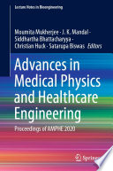 Advances in Medical Physics and Healthcare Engineering : Proceedings of AMPHE 2020 /