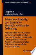 Advances in Usability, User Experience, Wearable and Assistive Technology : Proceedings of the AHFE 2020 Virtual Conferences on Usability and User Experience, Human Factors and Assistive Technology, Human Factors and Wearable Technologies, and Virtual Environments and Game Design, July 16-20, 2020, USA /