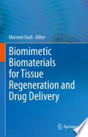 Biomimetic Biomaterials for Tissue Regeneration and Drug Delivery /