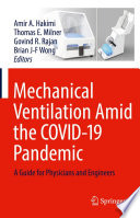 Mechanical Ventilation Amid the COVID-19 Pandemic : A Guide for Physicians and Engineers /