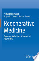 Regenerative Medicine : Emerging Techniques to Translation Approaches /