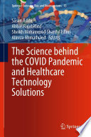 The Science behind the COVID Pandemic and Healthcare Technology Solutions /