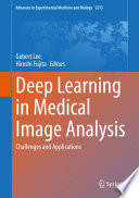 Deep Learning in Medical Image Analysis  : Challenges and Applications /