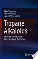 Tropane Alkaloids : Pathways, Potential and Biotechnological Applications /
