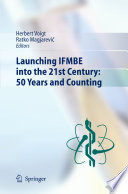 Launching IFMBE into the 21st Century : 50 years and counting /