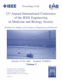 2001 Conference Proceedings of the 23rd Annual International Conference  of the IEEE Engineering in Medicine and Biology Society, 25-28 October 2001, Istanbul, Turkey : building new bridges at the frontiers of engineering and medicine /