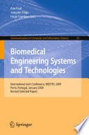 Biomedical engineering systems and technologies : International Joint Conference, BIOSTEC 2009, Porto, Portugal, January 14-17, 2009, revised selected papers /