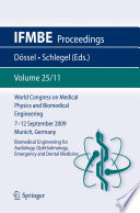 World Congress on Medical Physics and Biomedical Engineering, September 7 - 12, 2009, Munich, Germany : biomedical engineering for audiology, ophthalmology, emergency & dental medicine /