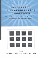 Integrated microfabricated biodevices : advanced technologies for genomics, drug discovery, bioanalysis, and clinical diagnostics /
