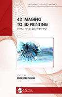 4D imaging to 4D printing : biomedical applications /
