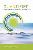 Quantified : biosensing technologies in everyday life /