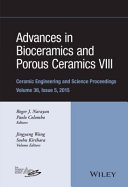 Advances in bioceramics and porous ceramics VIII : a collection of papers presented at the 39th International Conference on Advanced Ceramics and Composites, January 25-30, 2015, Daytona Beach, Florida /