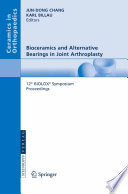 Bioceramics and alternative bearings in joint arthroplasty : 12th BIOLOX Symposium, Seoul, Republic of Korea, September 7-8, 2007, proceedings /
