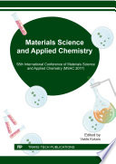 Materials Science and Applied Chemistry : 58th International conference of materials science and applied chemistry (MSAC 2017) : selected peer reviewed papers from the 58th International conference of materials science and applied chemistry - MSAC 2017, October 20, 2017, Riga, Latvia /