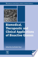 Biomedical, therapeutic and clinical applications of bioactive glasses /