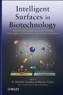 Intelligent surfaces in biotechnology : scientific and engineering concepts, enabling technologies, and translation to bio-oriented applications /