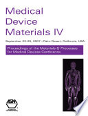 Medical Device Materials IV : Proceedings of the Materials & Processes for Medical Devices Conference 2007, September 23-27, 2007, Palm Desert, California, USA /