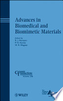 Advances in Biomedical and Biomimetic Materials : a collection of papers presented at the 2008 Materials Science and Technology Conference (MS & T08) October 5-9, 2008, Pittsburgh, Pennsylvania /