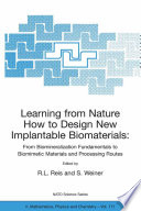 Learning from nature how to design new implantable biomaterials : from biomineralization fundamentals to biomimetic materials and processing routes /