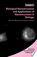 Biological nanostructures and applications of nanostructures in biology : electrical, mechanical, and optical properties /