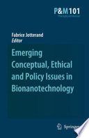 Emerging conceptual, ethical and policy issues in bionanotechnology /