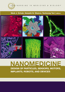 Nanomedicine design of particles, sensors, motors, implants, robots, and devices /