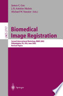 Biomedical Image Registration : Second InternationalWorkshop, WBIR 2003, Philadelphia, PA, USA, June 23-24, 2003. Revised Papers /