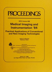 Medical imaging and instrumentation '84 : practical applications of conventional and new imaging technologies, April 8-10, 1984, Las Vegas Hilton Hotel, Las Vegas, Nevada /