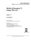 Medical imaging V : image physics : 25-26 February 1991, San Jose, California /