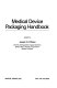Medical device packaging handbook /