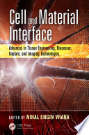 Cell and material interface : advances in tissue engineering, biosensor, implant, and imaging technologies /