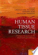Human tissue research : a European perspective on the ethical and legal challenges /