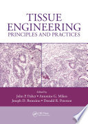 Tissue engineering : principles and practices /