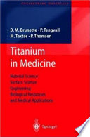 Titanium in medicine : material science, surface science, engineering, biological responses, and medical applications /