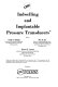 Indwelling and implantable pressure transducers : based on workshop held in Cleveland, Ohio on December 4 and 5, 1975, sponsored by the Biotechnology Resources Branch (RR-00857) and the National Institute of General Medical Sciences (GM-14267) of the National Institutes of Health /