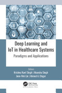 Deep learning and Iot in healthcare systems : paradigms and applications /
