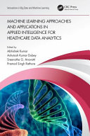 Machine learning approaches and applications in applied intelligence for healthcare data analytics /