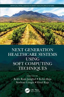 Next generation healthcare systems using soft computing techniques /