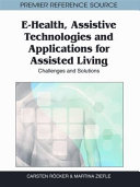 E-health, assistive technologies and applications for assisted living : challenges and solutions /