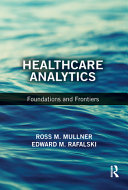 Healthcare analytics : foundations and frontiers /