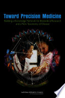 Toward precision medicine : building a knowledge network for biomedical research and a new taxonomy of disease /